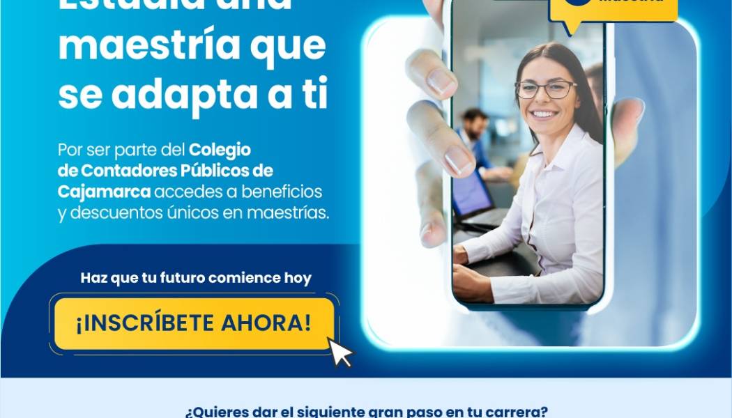 UNIR y el Colegio de Contadores Públicos de Cajamarca se unen para que crezcas profesionalmente
